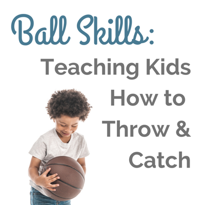 Teaching Kids How to Catch and Throw a Ball